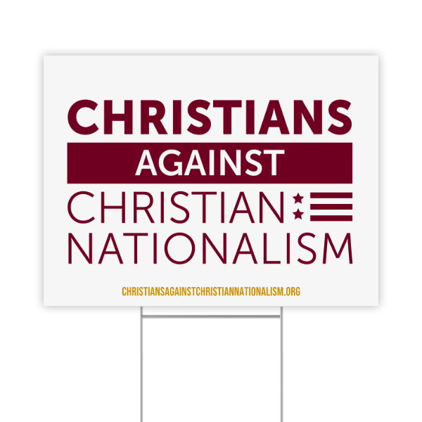 Christians Against Christian Nationalism Yard Sign